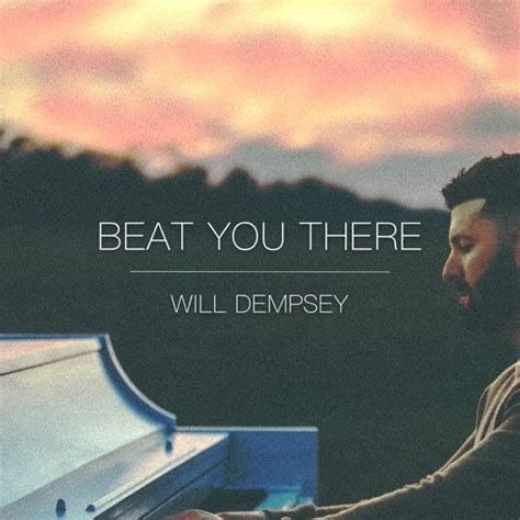 beat you there by will dempsey